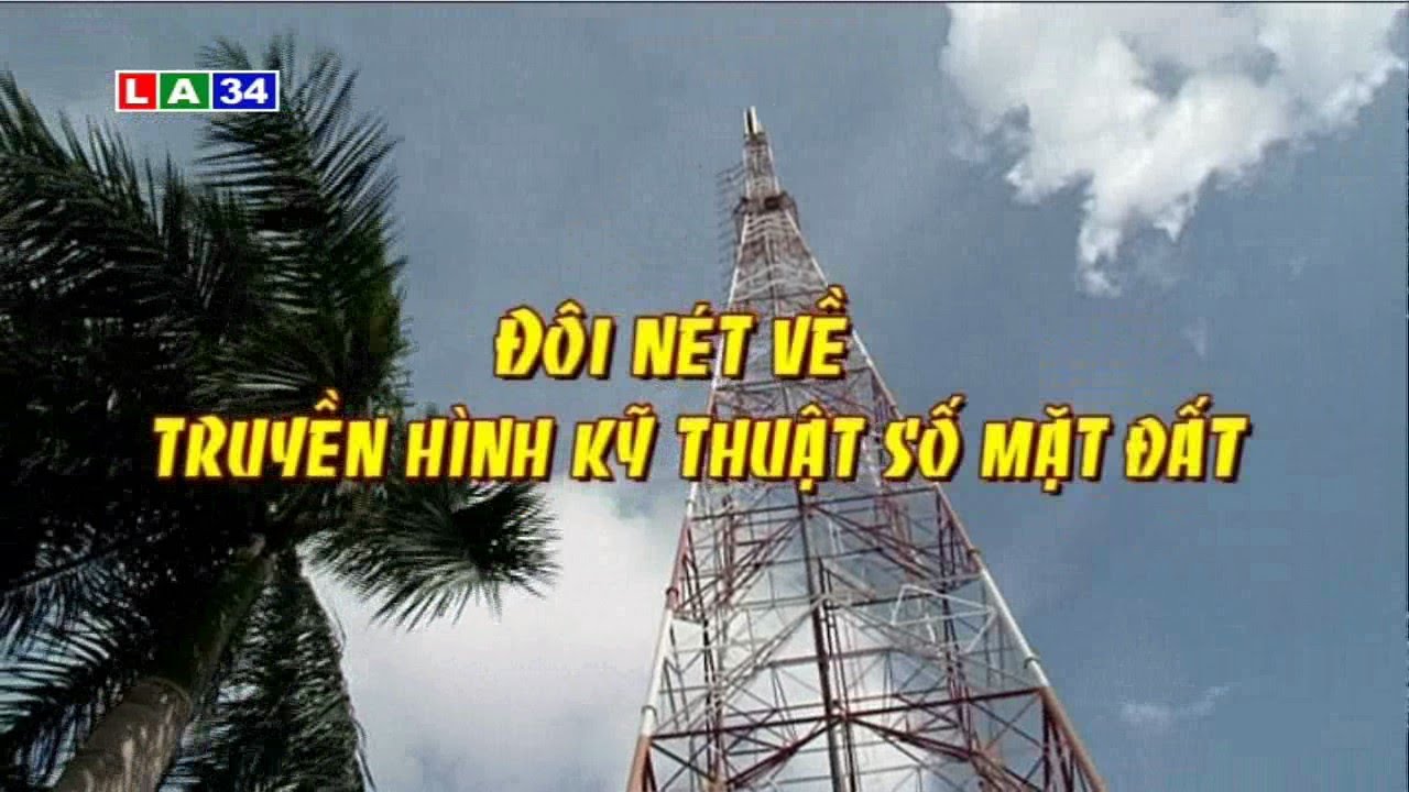 Phóng sự: Đôi nét về truyền hình kỹ thuật số mặt đất | LATV
