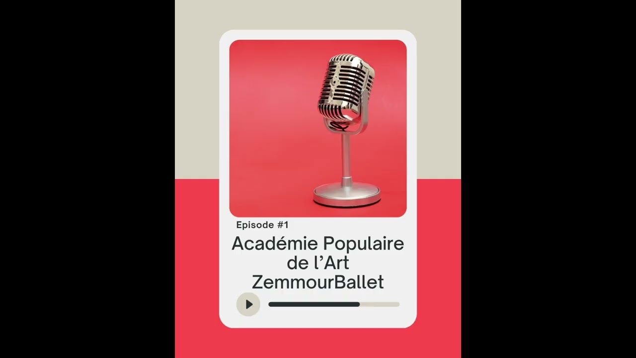 Épisode 1 Académie Populaire de l'Art   ZemmourBallet