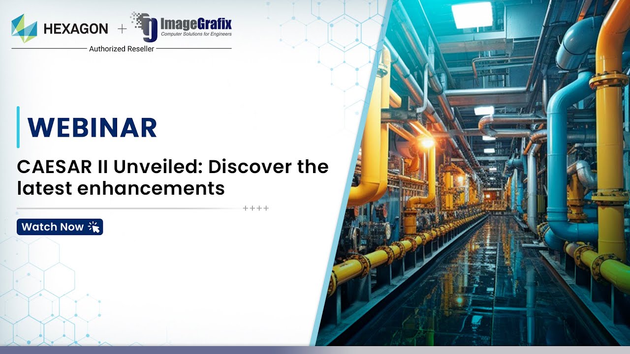 CAESAR II Webinar | Discover the latest Enhancements | ImageGrafix | Hexagon
