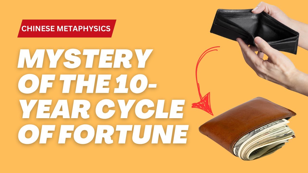 Unlocking the Mystery of the 10-Year Cycle of Fortune | Chinese Metaphysics Explained
