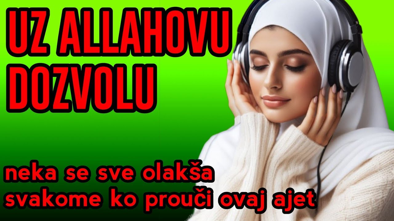 Uz Allahovu dozvolu, neka se sve olakša svakome ko prouči ovaj ajet