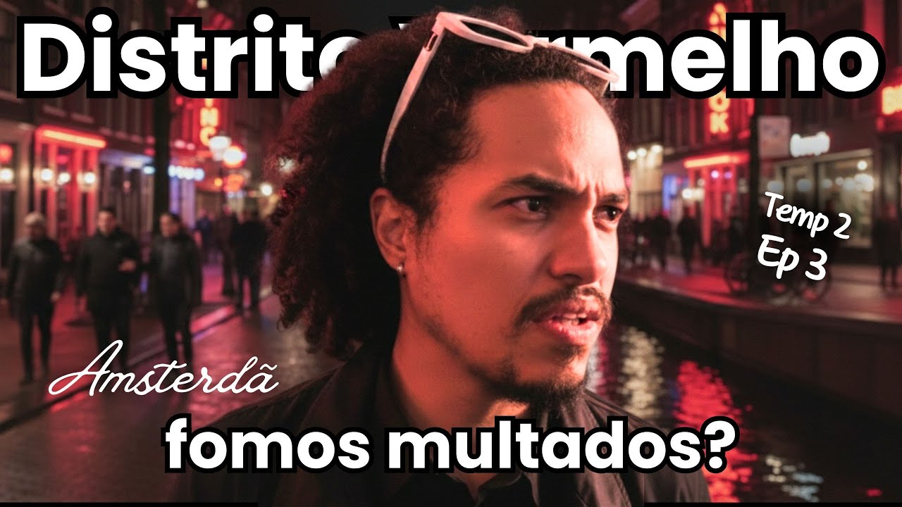 A VERDADE que ninguém te conta sobre o Distrito Vermelho de Amsterdã Ep:3 Temp:2