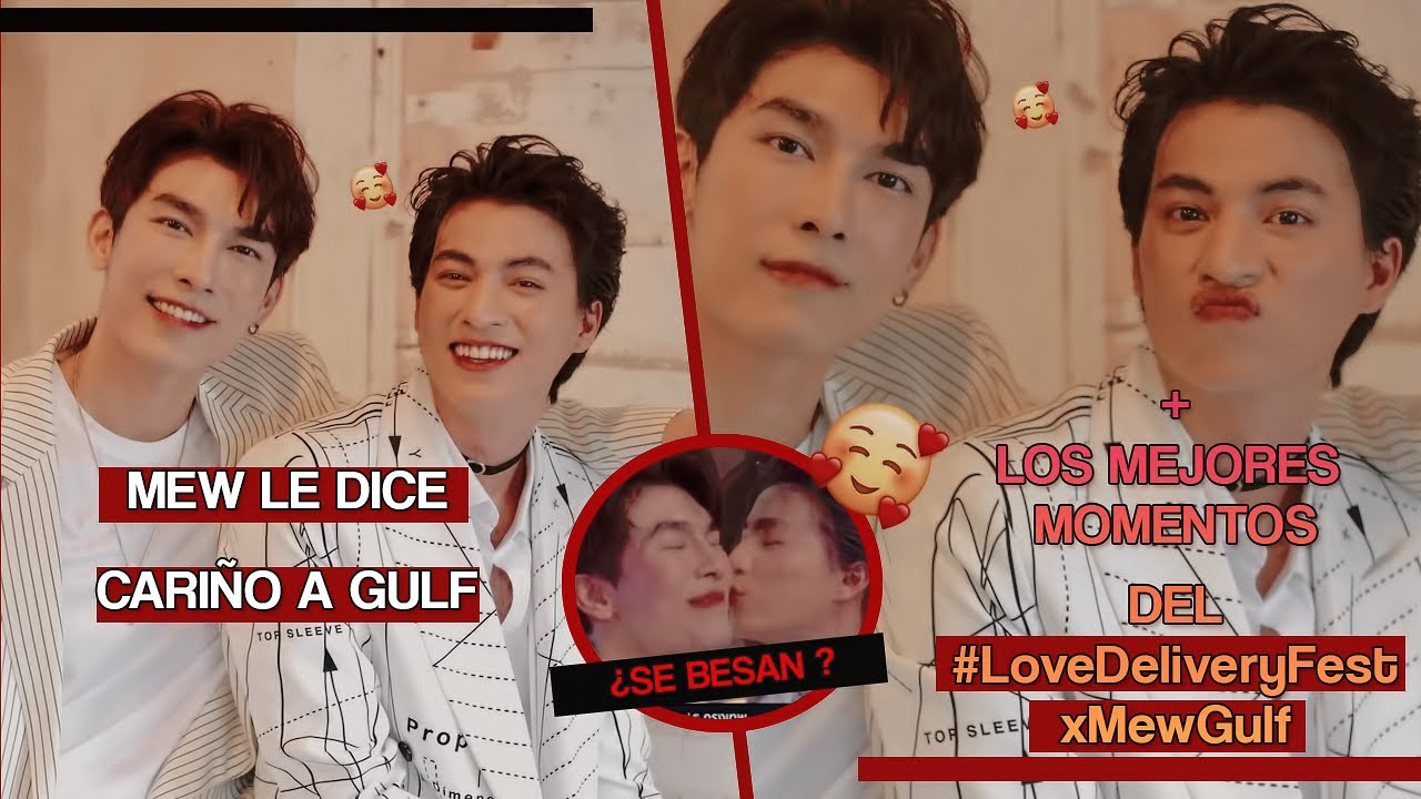 (SUB ESP) #MEW LE DICE CARIÑO A #GULF? + MEJORES MOMENTOS DEL #LoveDeliveryFestxMewGulf
