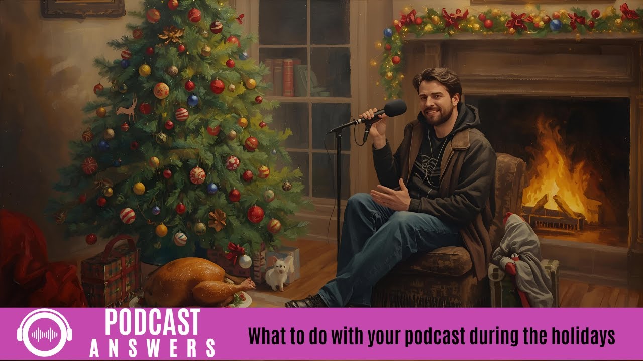 What to Do With Your Podcast During the Holidays