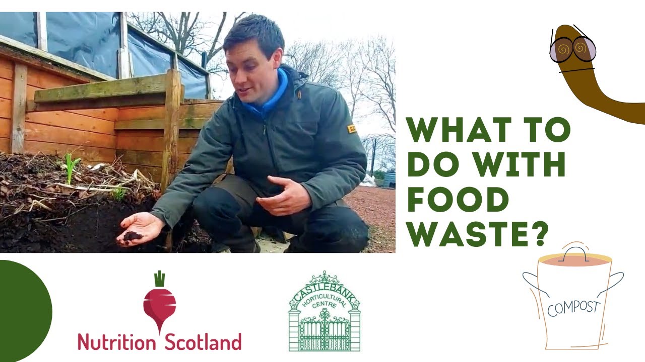 What to do with food waste    Nutrition Scotland & Castlebank Horticultural Centre