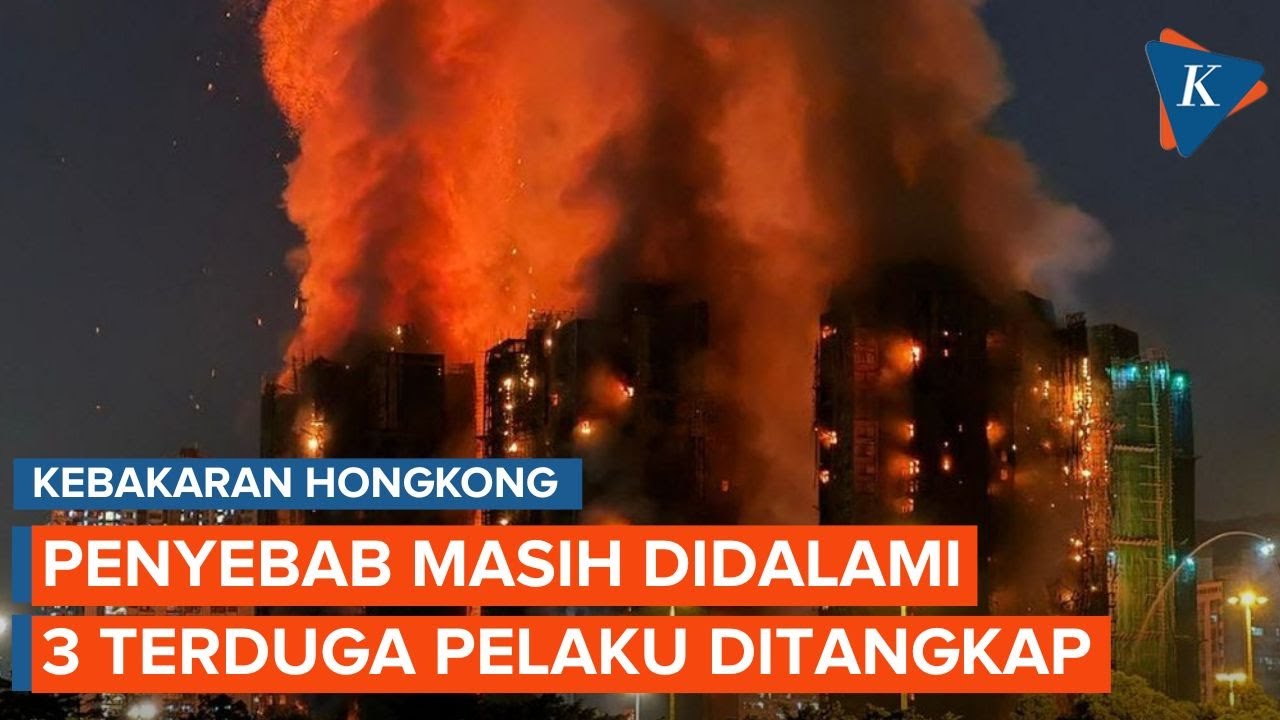 Kebakaran Hong Kong: 3 Ditangkap atas Tuduhan Pembunuhan, Apa Peran Mereka?
