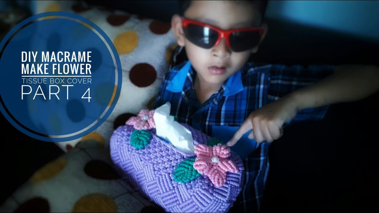 DIY Macrame make flower aplication to tissue box cover Part 4/membuat hiasan bunganya.