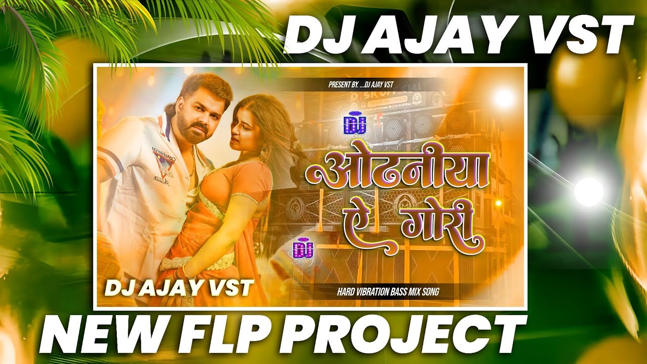 Odhaniya Ae Gori ► New Bhojpuri Song Flp Project || Dj Ajay Vst Flp Project || Flp Project 2026 