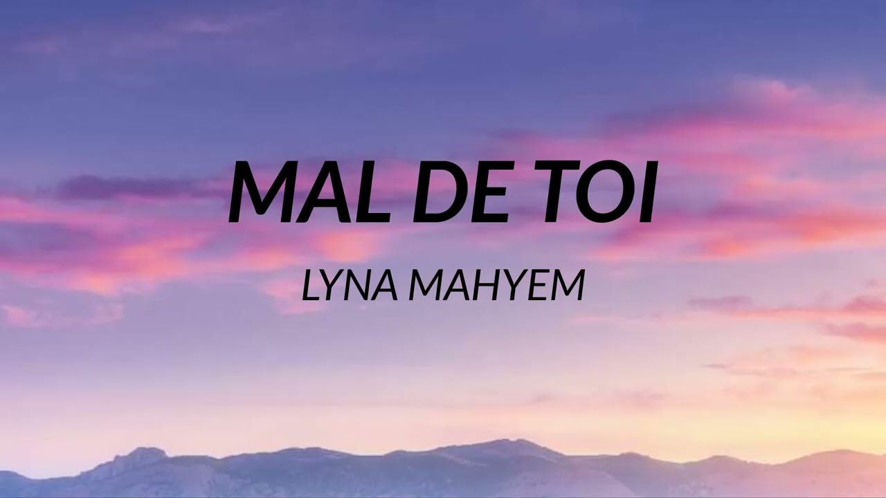 Lyna Mahyem - Mal de toi (Paroles)