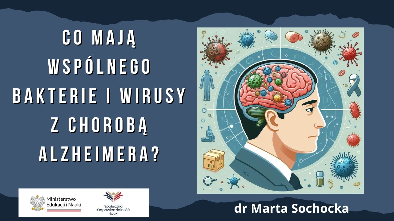 CO MAJĄ WSPÓLNEGO BAKTERIE I WIRUSY Z CHOROBĄ ALZHEIMERA? ALZHEIMER CHOROBA NEURODEGENRACYJNA