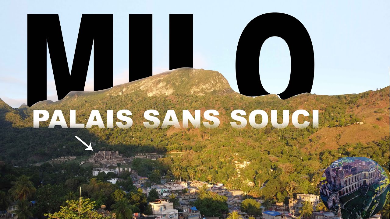 MILOT HAITI PALAIS SAN SOUSI HISTOIRE ET DES PRISE DE DRONE  HD