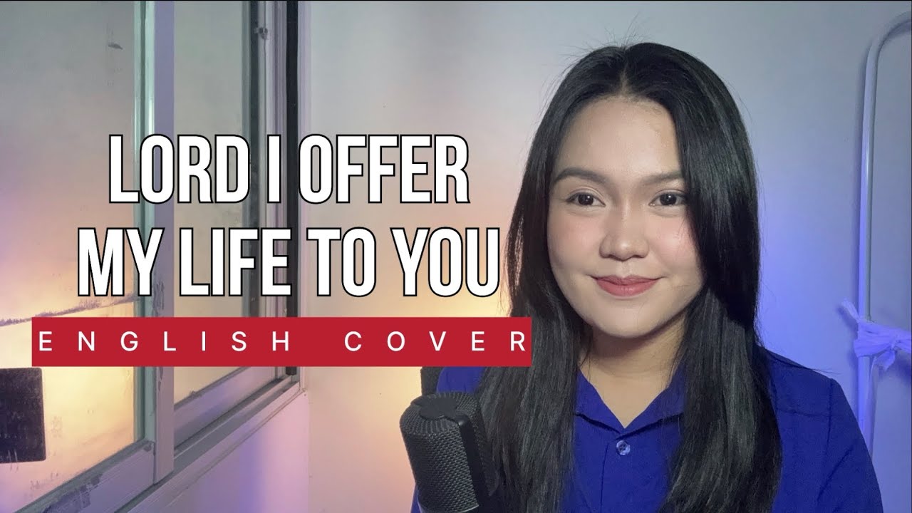 LORD I OFFER MY LIFE TO YOU | Cover with Lyrics