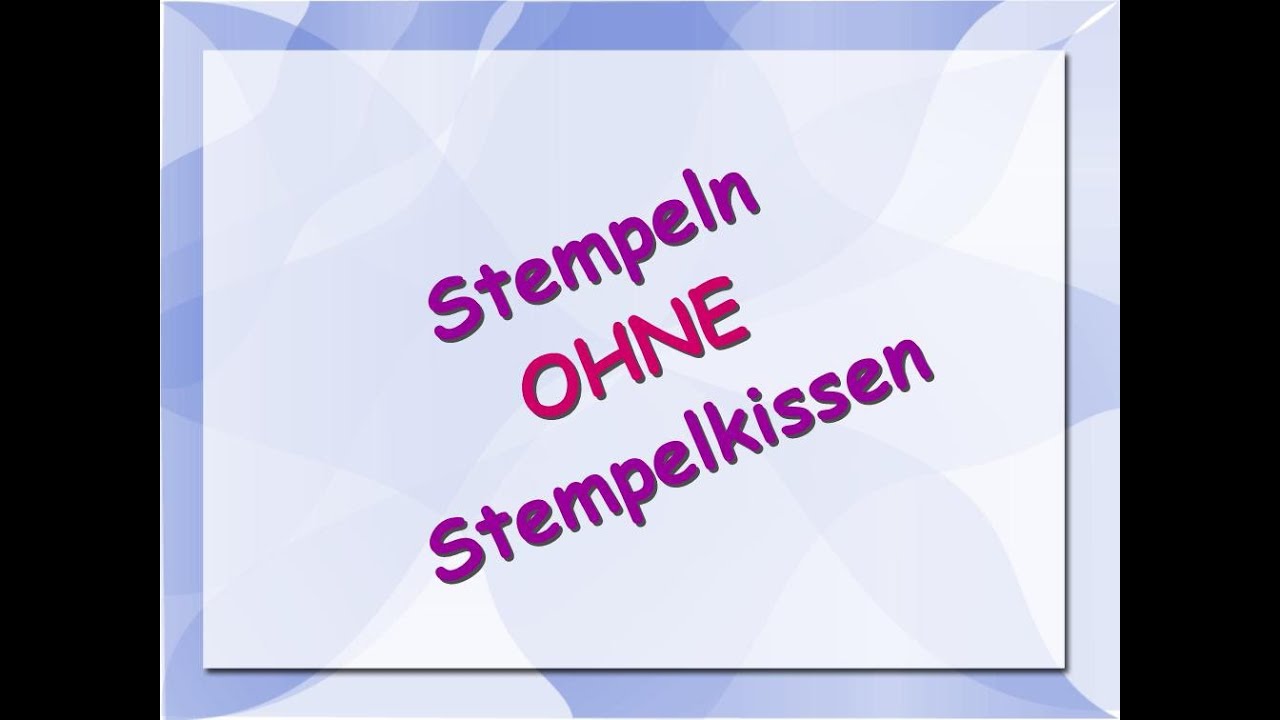 Stempeln ohne Stempelkissen - wasserlösliche Stifte & Aquarellfarbe & Clear Stamps - schnell,einfach