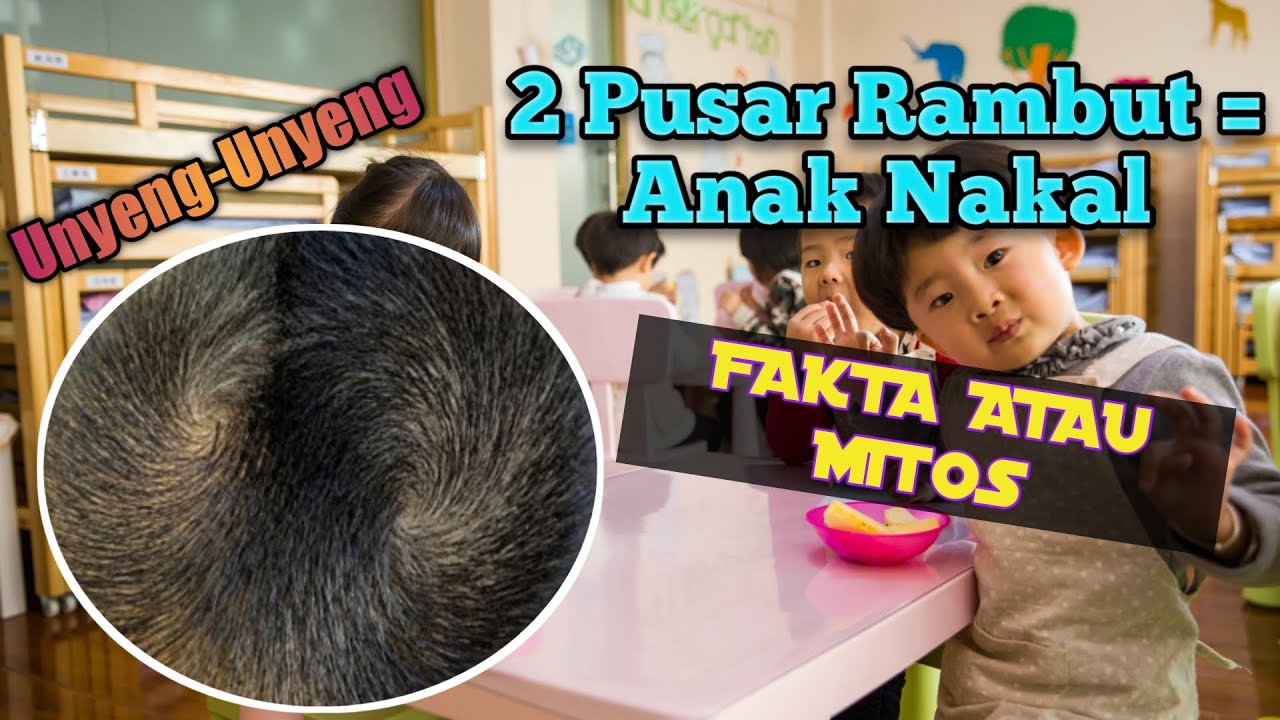 Punya Dua Pusar Rambut (Unyeng-Unyeng) adalah Anak Nakal ? Fakta atau Mitos