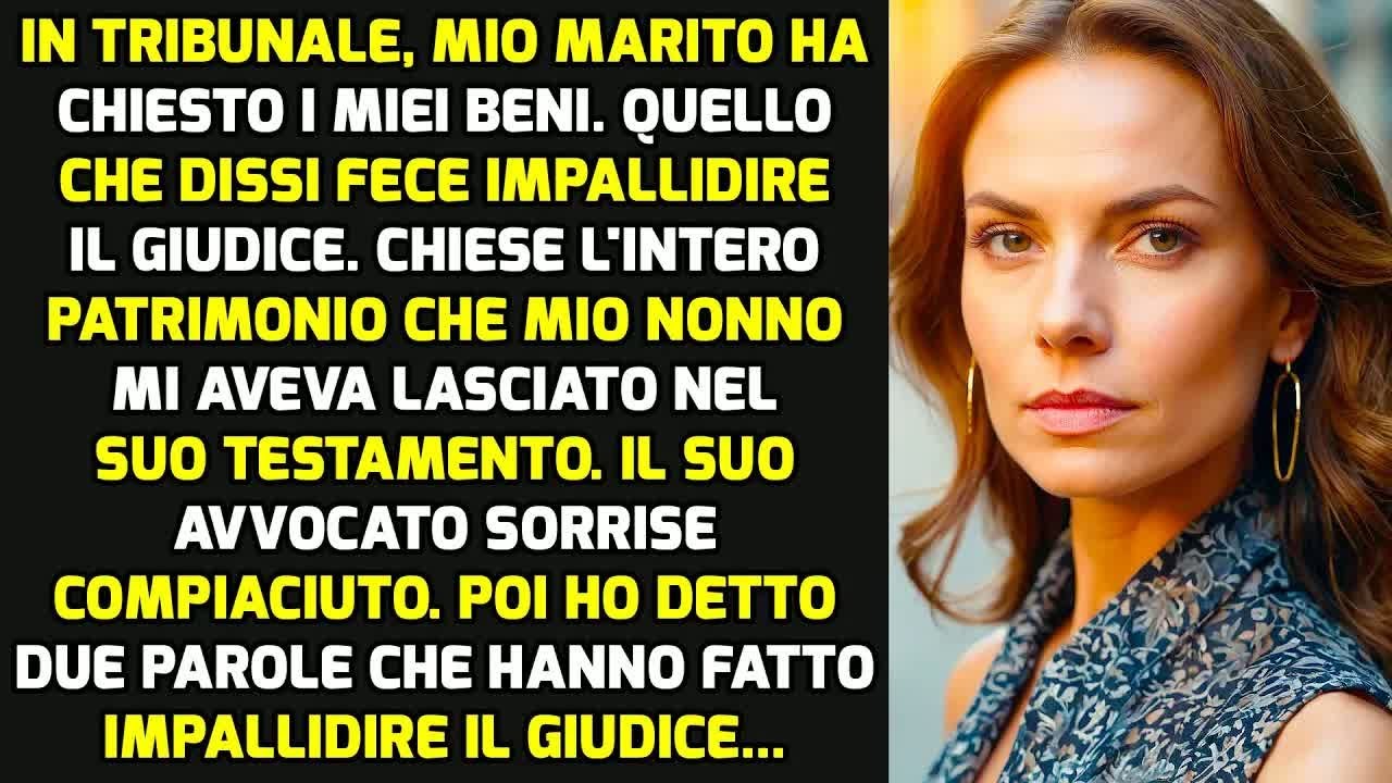 In Tribunale Mio Marito Ha Chiesto I Miei Beni  Ma Quello Che Ho Detto    STORIE VITA