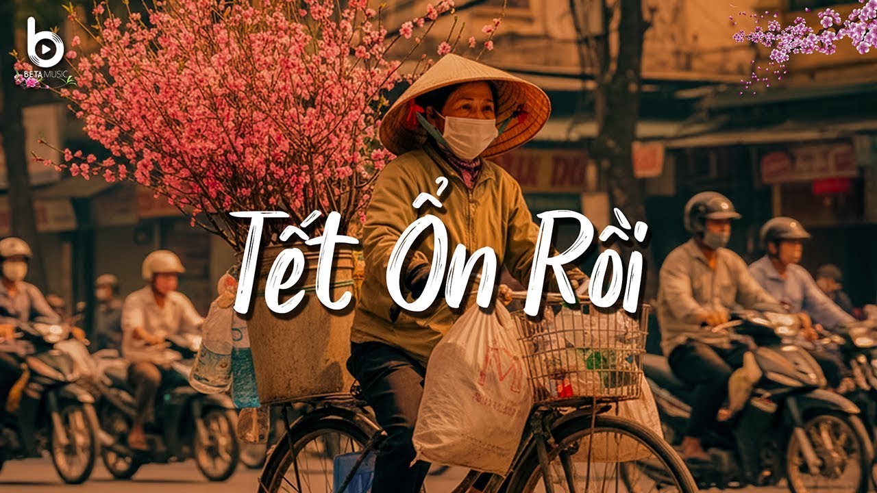 Playlist Tết Ổn Rồi - Chỉ Cần Nghe Tiếng Con Về, Ba Mẹ Đã Thấy Tết Ấm Lại🌸