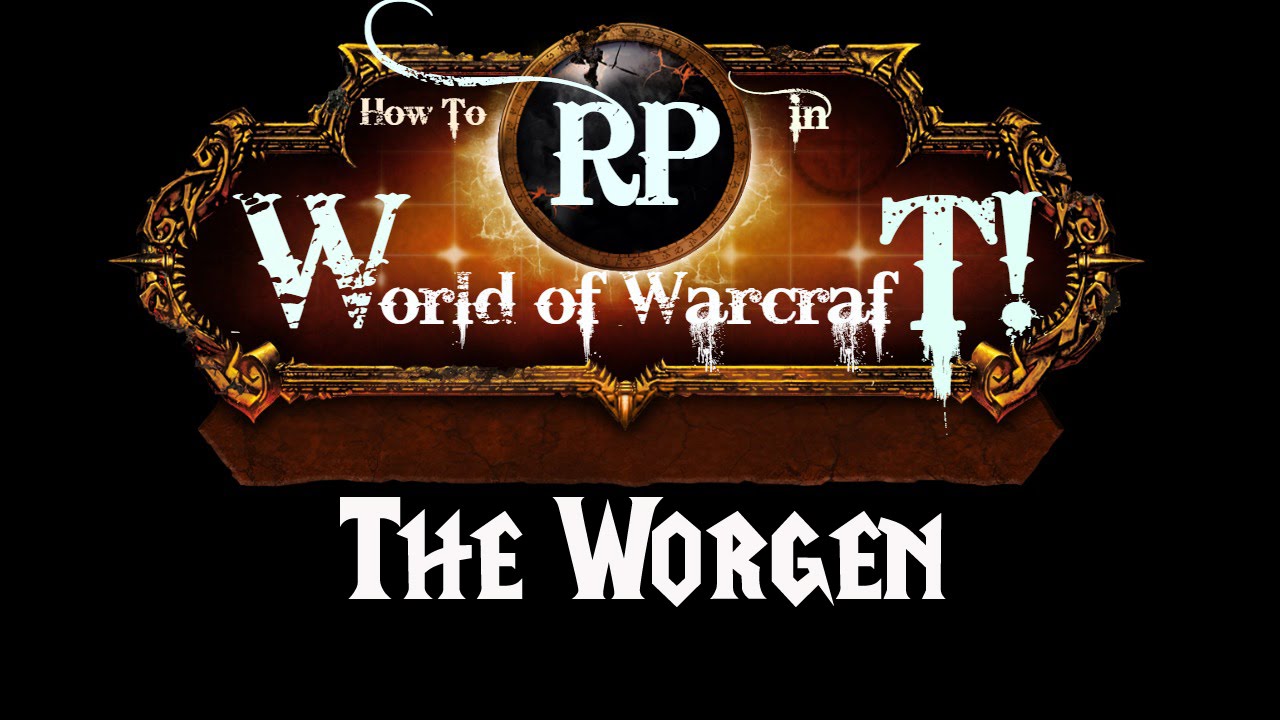 How to Roleplay in World of Warcraft: The Worgen