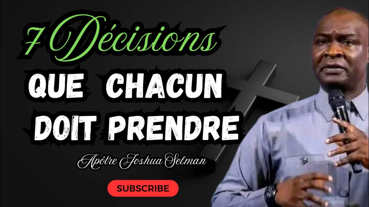 7 Décisions importantes à prendre pour réussir dans la vie| Apôtre Joshua Selman| Noble Inspiration 