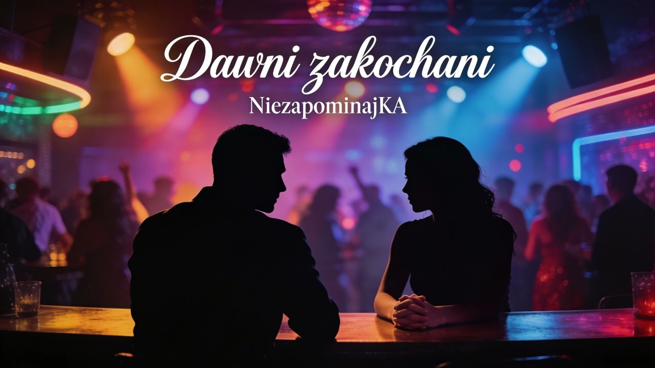 NiezapominajKA Dawni zakochani MUZYKA KLUBOWA