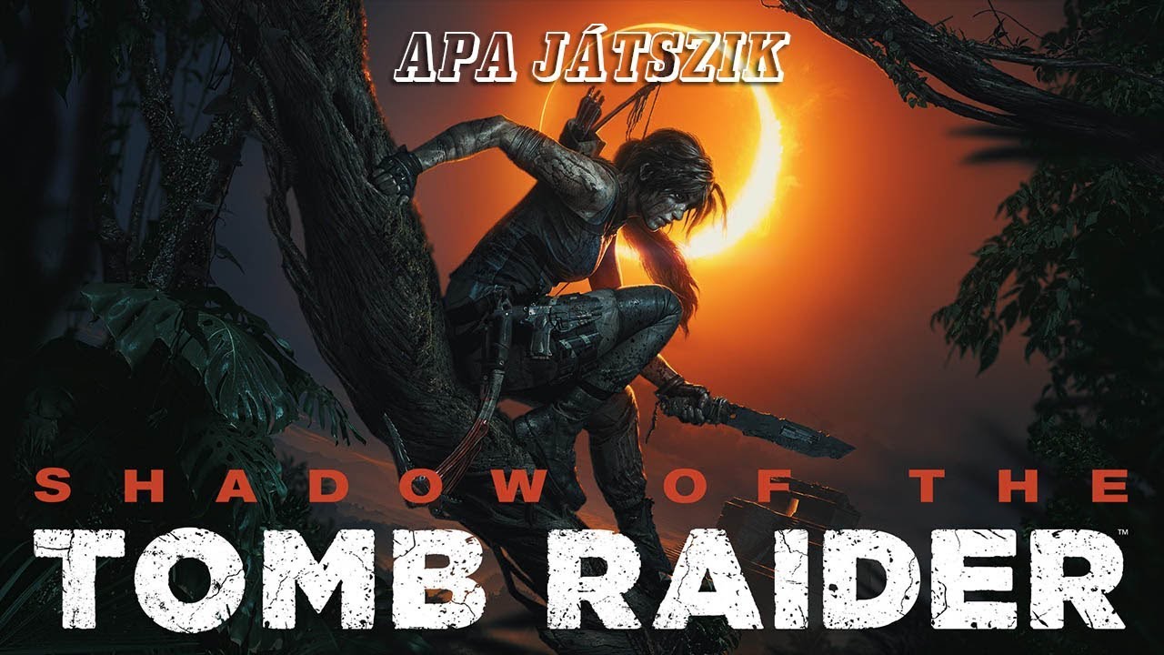 Katy Perry beájulna - Shadow of the Tomb Raider-teszt | Apa játszik