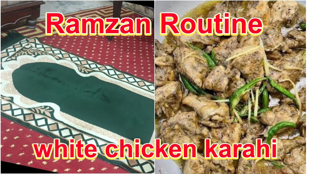 Ramzan routine |Sehri to iftar routine | White chicken karahi recipe
