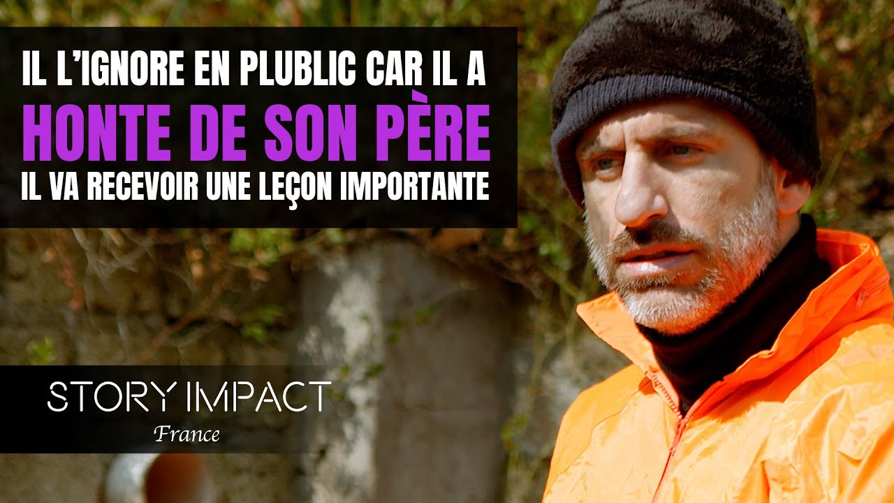Il a honte de son propre père, il va comprendre une leçon importante