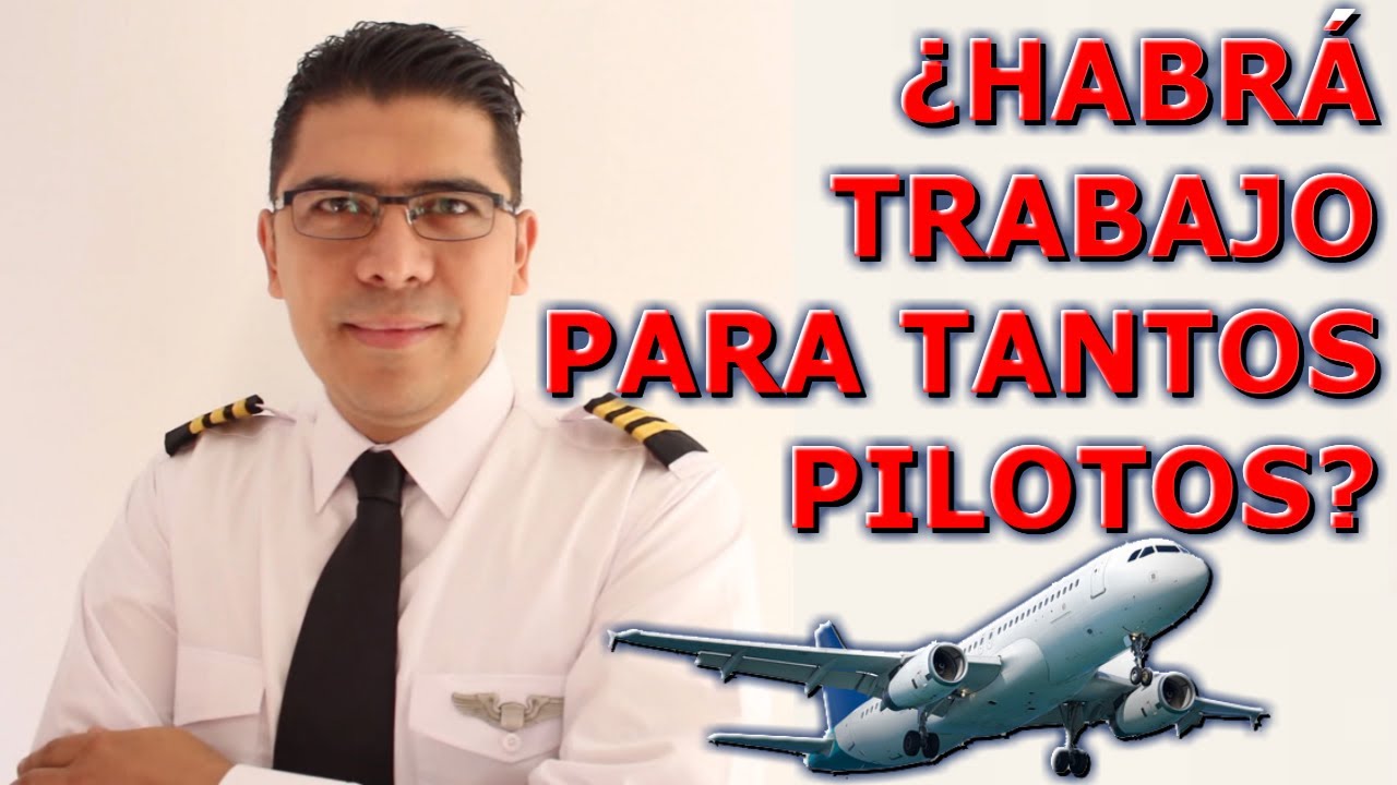 ¿SI HABRÁ TRABAJO PARA TANTOS PILOTOS? (#63)