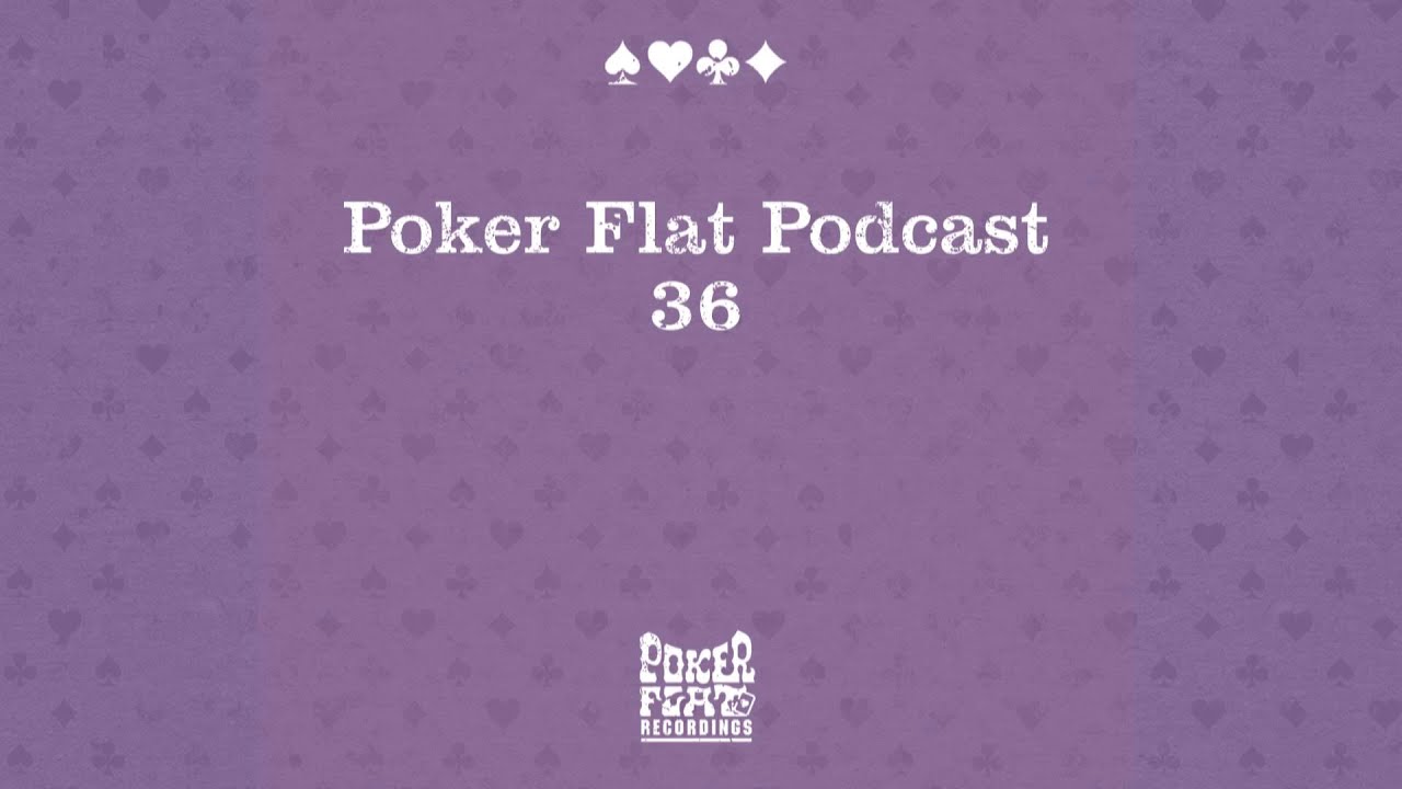Poker Flat Podcast 36