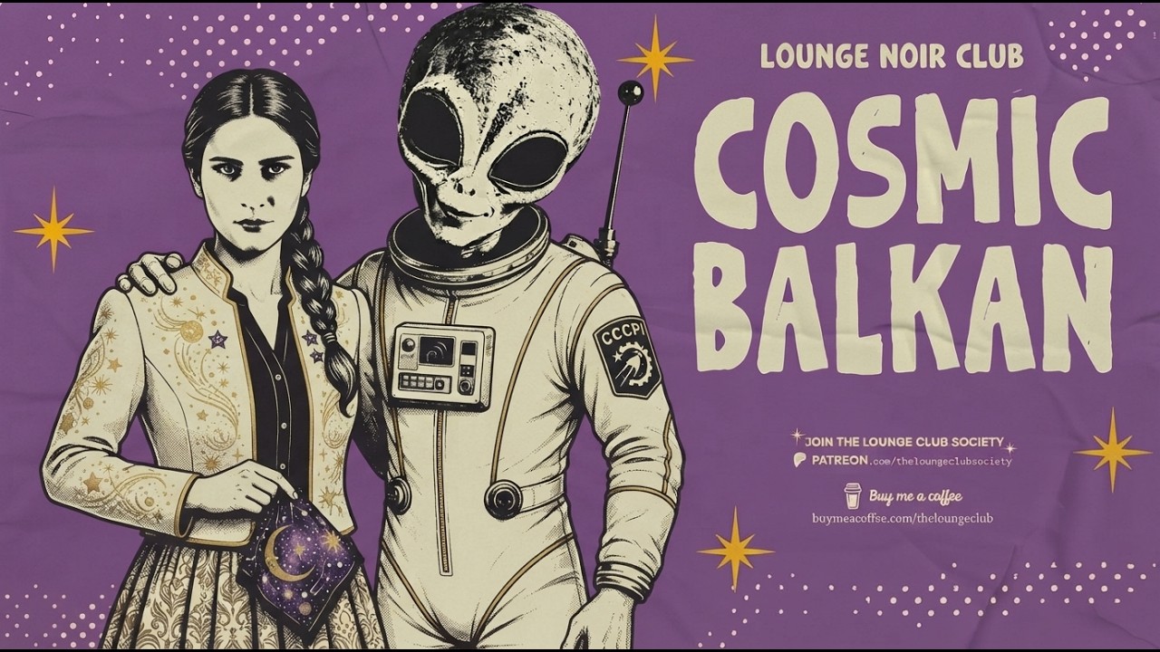 COSMIC BALKAN - Neon Balkan Nights & Retro Grooves - Lounge Noir Club