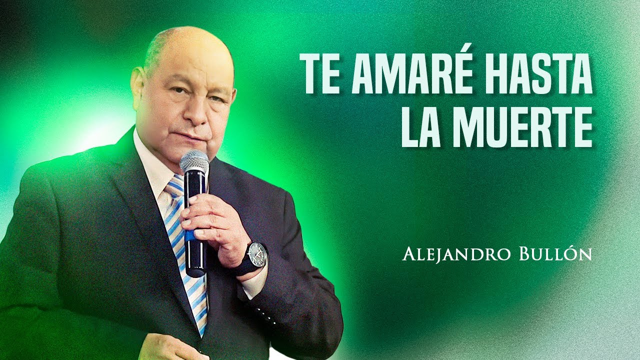 Pr. Bullón - Te amaré hasta la muerte - Sermón 4