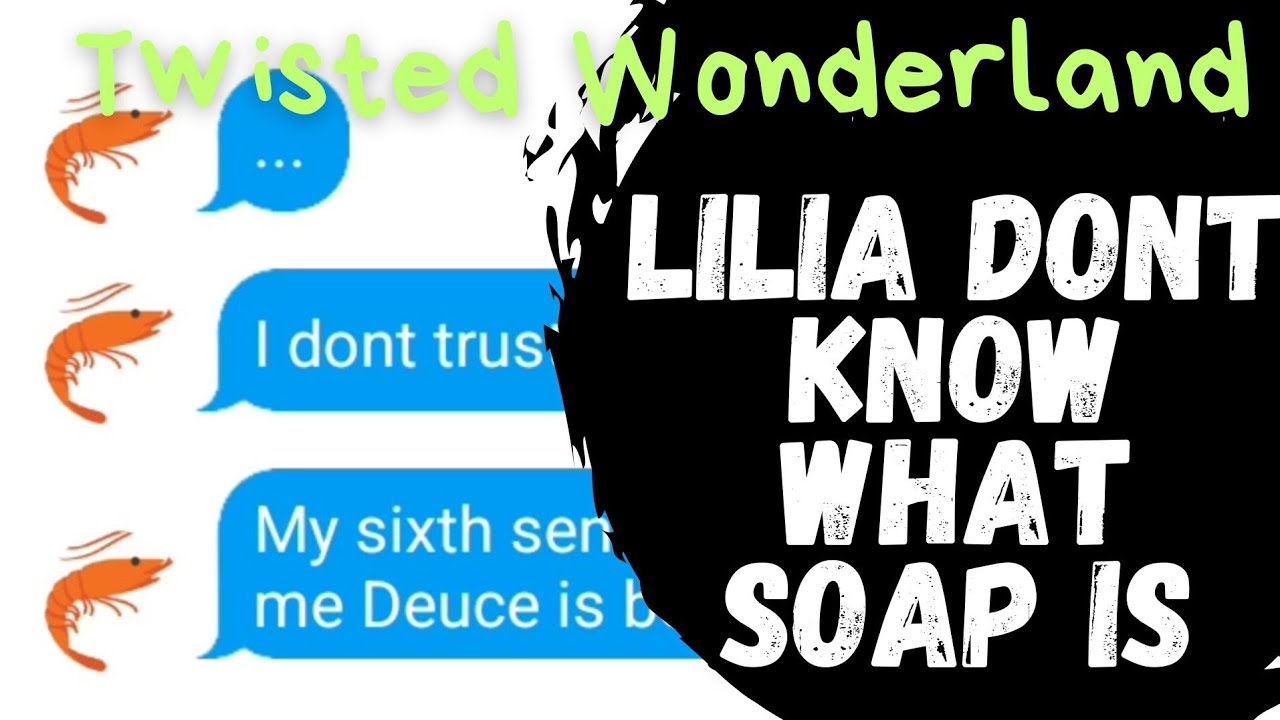 Lilia Don't Know What Soap Is | Twisted Wonderland Text Skit
