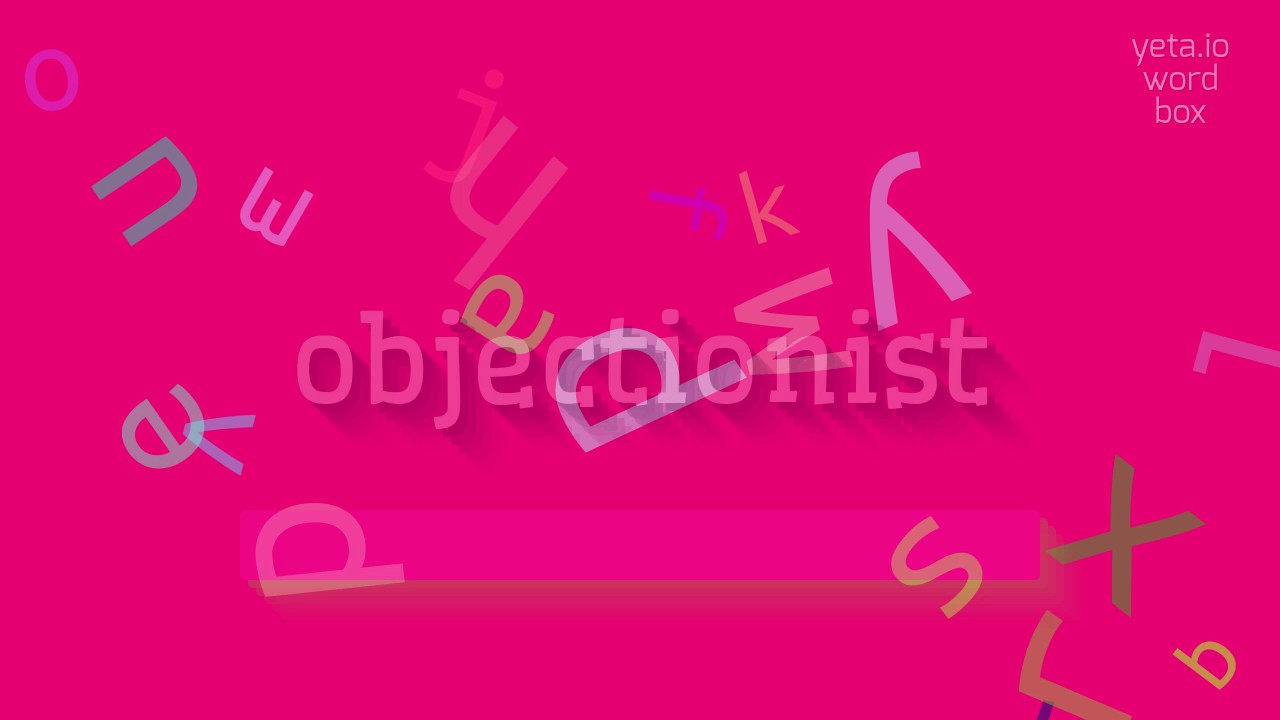 КАК ПРОИЗНОШАТЬ ОБЪЕКТИОНИСТ?  #возражатель (HOW TO PRONOUNCE OBJECTIONIST? #objectio