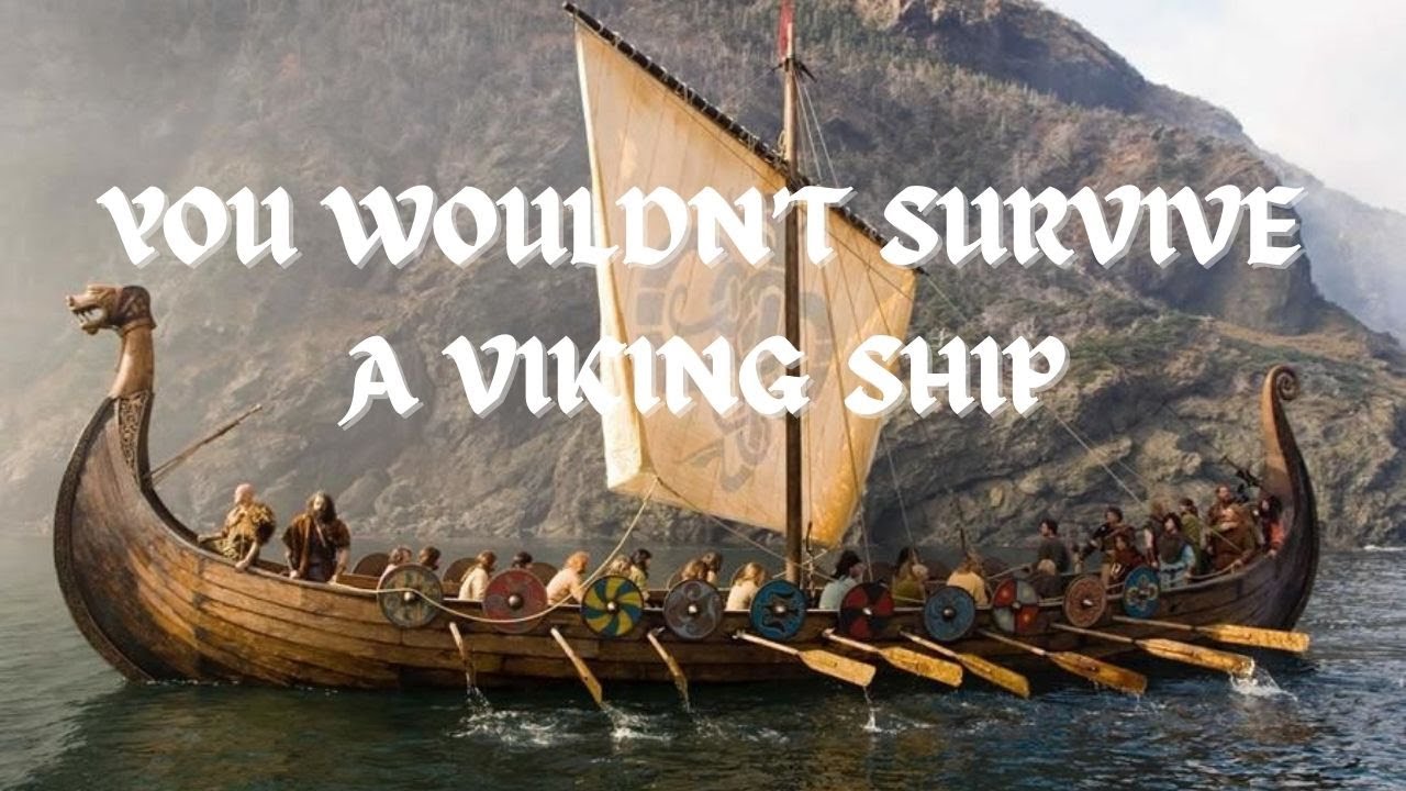 5 Reasons You Wouldn't Survive a Viking Ship