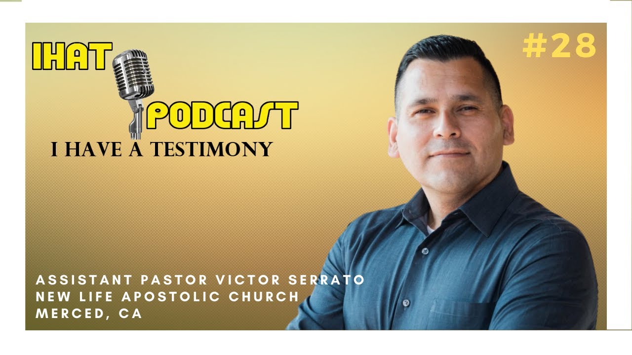 I Have A Testimony #28 with Assistant Pastor Victor Serrato