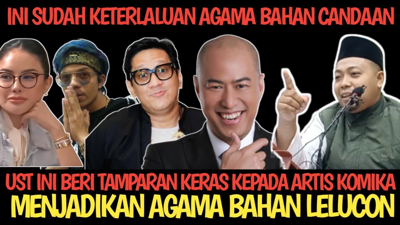 USTADZ INI BERANI TAMPAR PARA ARTIS DAN KOMIKA MENJADIKAN AGAMA BAHAN CANDAAN LELUCON