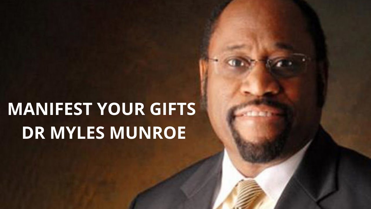 Manifest Your Gifts Dr  Myles Munroe Motivational Speech