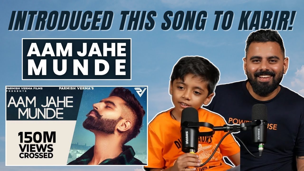 KABIR Reacts To AAM JAHE MUNDE Song | Parmish Verma | The Sorted Reviews
