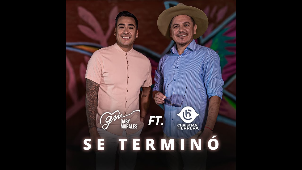 Se Termin&oacute; - Gaby Morales FT Christian Herrera
