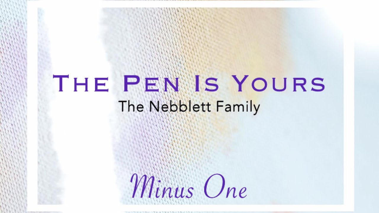 The Pen Is Yours || The Nebblett Family | Minus One | Accompaniment | Instrumental | Karaoke