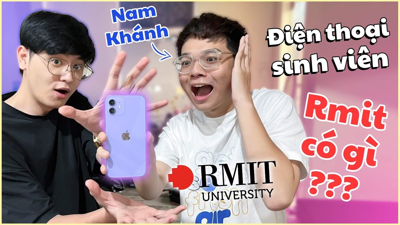 ĐIỆN THOẠI SINH VIÊN RMIT NAM KHÁNH SCHANNEL CÓ GÌ ?!??