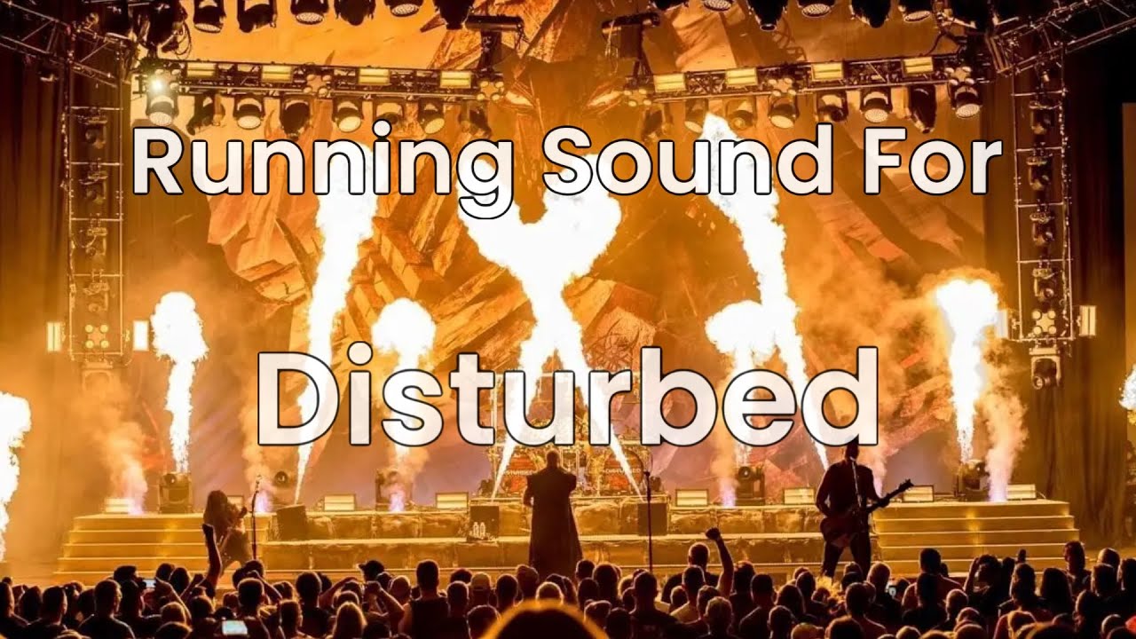 Running Sound For Disturbed