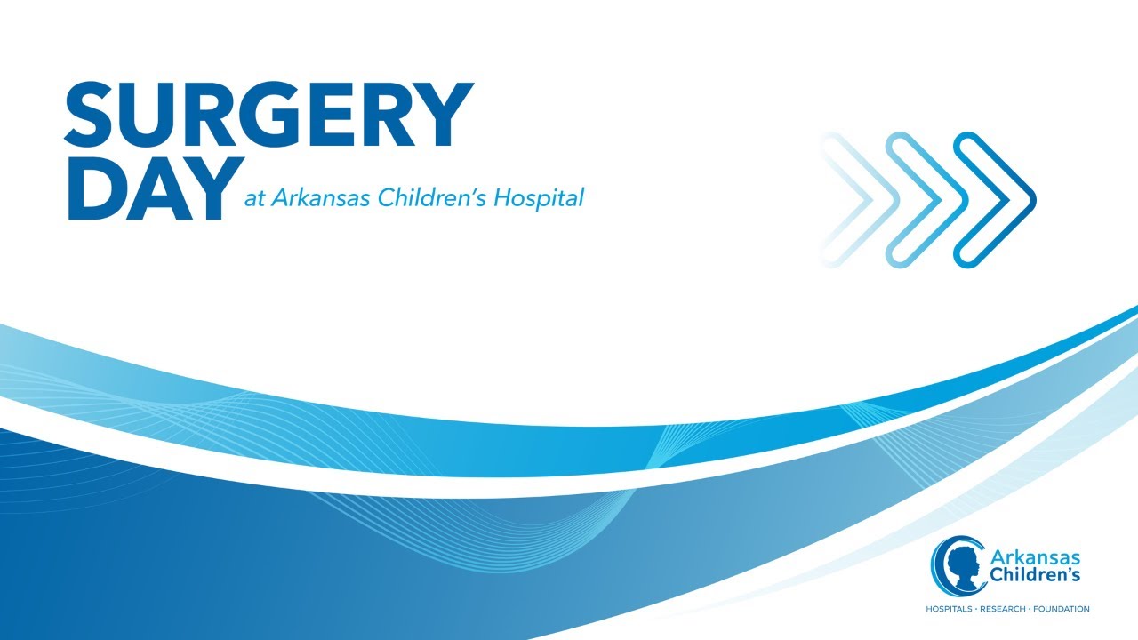 What to Expect - Pediatric Surgery Day at Arkansas Children's Hospital
