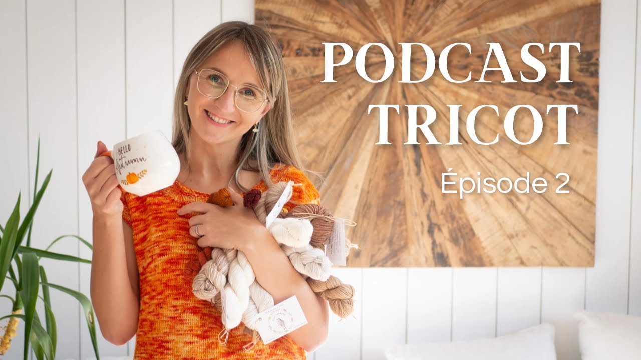Épisode #2 Podcast Tricot : Mon calendrier Lain’amourée et mes débuts en Jaquard