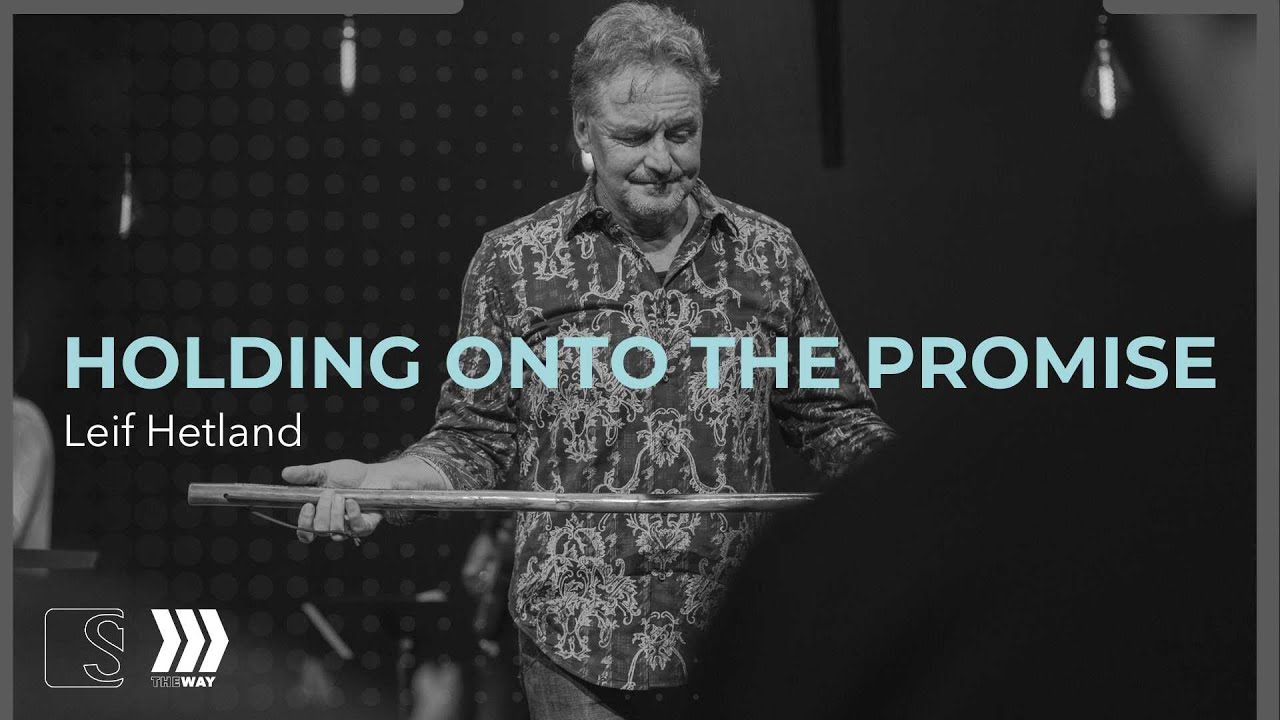 Leif Hetland - Holding onto the promise || Sonrise Christian Center || The Way