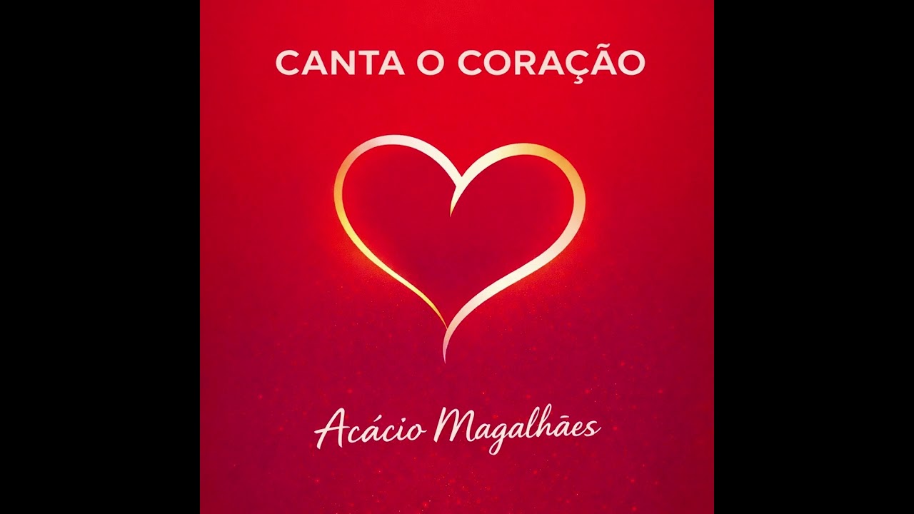 Canta o Coração | Nova Música Portuguesa Emocionante | Acácio Magalhães
