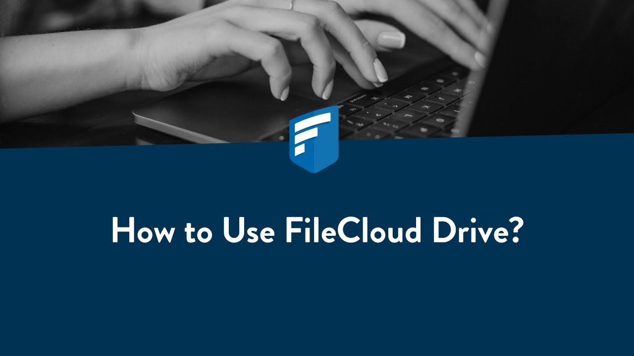 How to use FileCloud Drive?