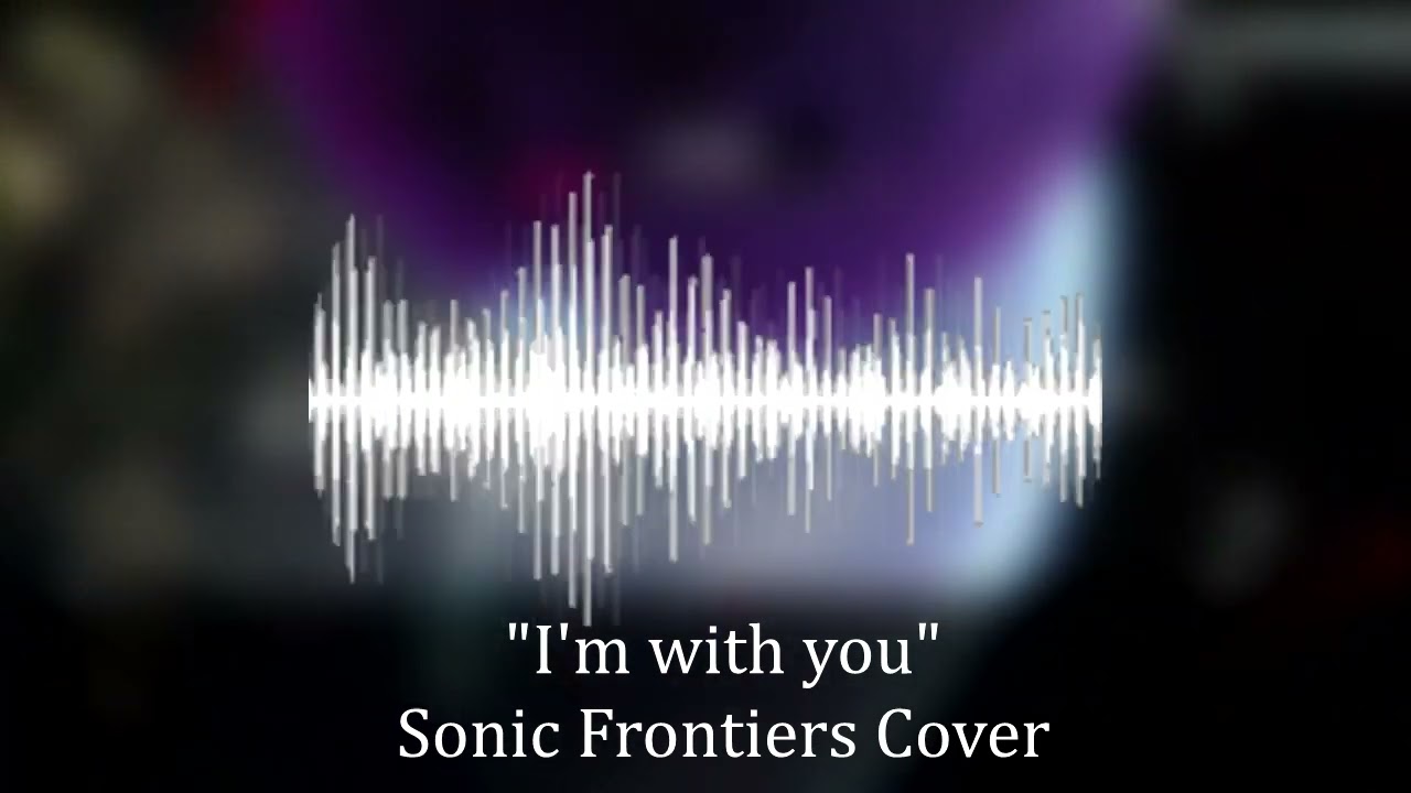 I'm with you - Sonic Frontiers Cover/Remix (Instrumental Version)