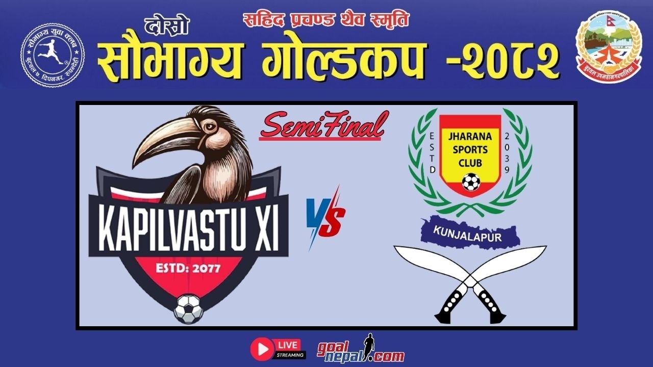 2nd Saubhagya Gold Cup(SFs):Kapilvastu XI VS Jharana Sports Club, Kunjalapur -LIVE !