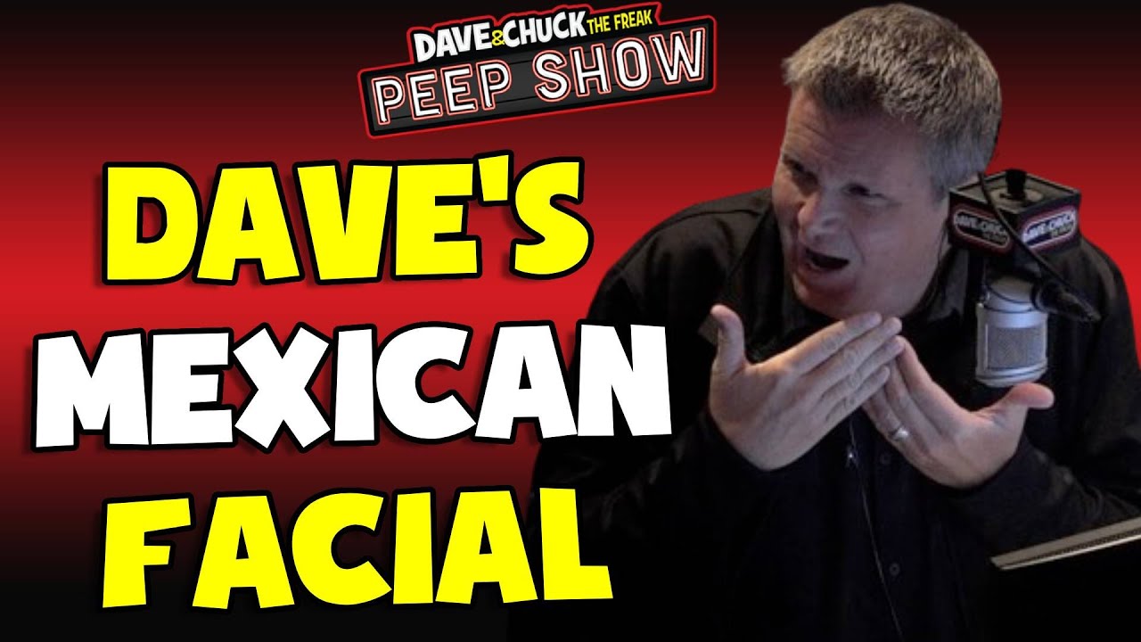 Dave's Mexican Facial