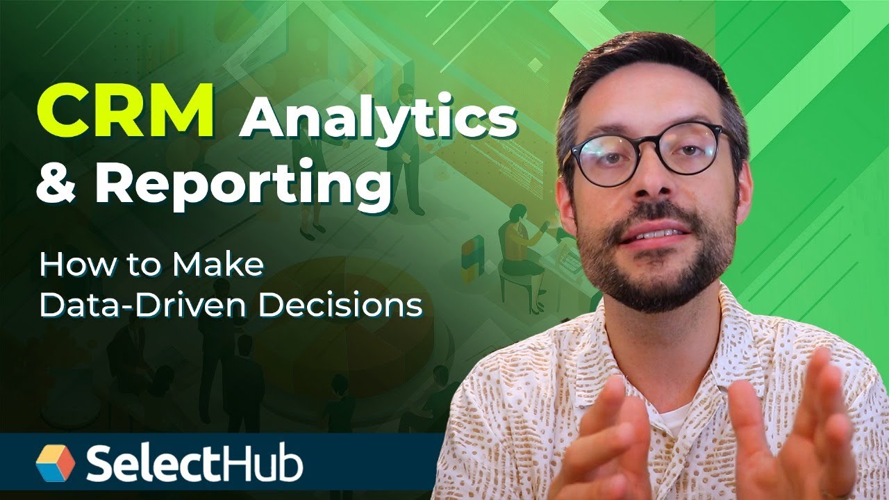 CRM Analytics & Reporting: How to Make Data-Driven Decisions